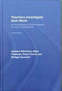 Teachers Investigate Their Work : An introduction to action research across the professions (Hardcover, 2 New edition)