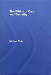 The Ethics of Care and Empathy (Hardcover, 1st)