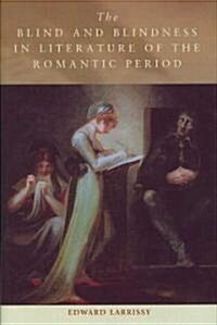 The Blind and Blindness in Literature of the Romantic Period (Hardcover)