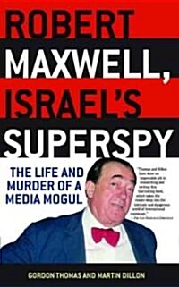 Robert Maxwell, Israels Superspy: The Life and Murder of a Media Mogul (Paperback)