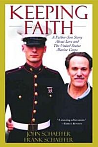 Keeping Faith: A Father-Son Story about Love and the United States Marine Corps (Paperback)