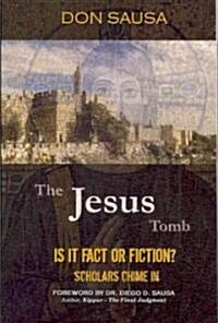 The Jesus Tomb: Is It Fact or Fiction? Scholars Chime in (Paperback)