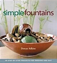 Simple Fountains: 20 Step-By-Step Projects for Indoors and Out (Paperback)