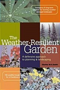 The Weather-Resilient Garden: A Defensive Approach to Planning & Landscaping (Paperback)