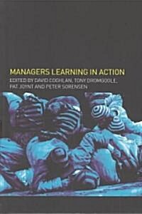 Managers Learning in Action : Management learning, research and education (Paperback)