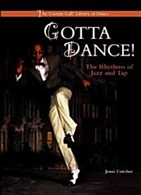 Gotta Dance!: The Rhythms of Jazz and Tap (Library Binding)