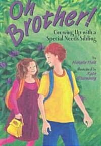 Oh Brother!: Growing Up with a Special Needs Sibling (Library Binding)