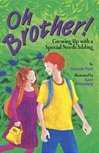 Oh Brother! Growing Up with a Special Needs Sibling (Paperback)