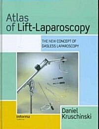 Atlas of Lift-Laparoscopy : the New Concept of Gasless Laparoscopy (Hardcover)