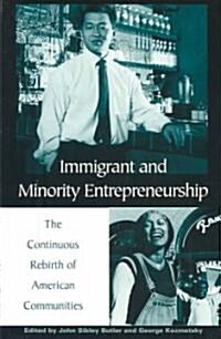 Immigrant and Minority Entrepreneurship: The Continuous Rebirth of American Communities (Paperback)