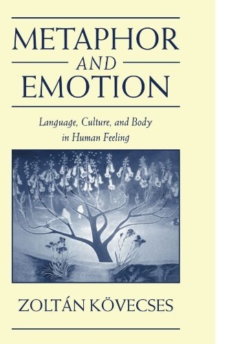Metaphor and Emotion : Language, Culture, and Body in Human Feeling (Paperback)