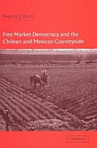 Free Market Democracy and the Chilean and Mexican Countryside (Hardcover)