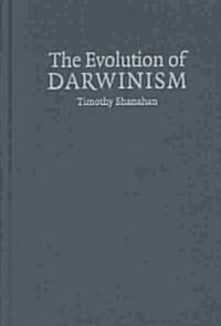 The Evolution of Darwinism : Selection, Adaptation and Progress in Evolutionary Biology (Hardcover)