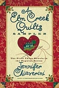 [중고] An ELM Creek Quilts Sampler: The First Three Novels in the Popular Series (Hardcover, Simon & Schuste)