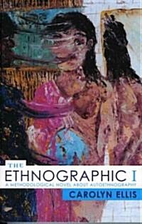 The Ethnographic I: A Methodological Novel about Autoethnography (Paperback)