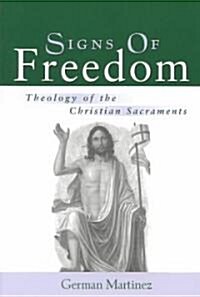 Signs of Freedom: Theology of the Christian Sacraments (Paperback)