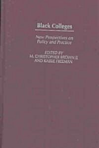 Black Colleges: New Perspectives on Policy and Practice (Hardcover)