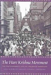 The Hare Krishna Movement: The Postcharismatic Fate of a Religious Transplant (Hardcover)