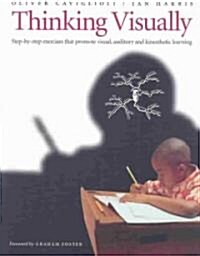 Thinking Visually: Step-By-Step Exercises That Promote Visual, Auditory, and Kinesthetic Learning (Paperback)