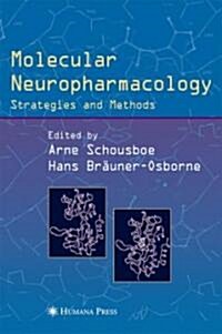 Molecular Neuropharmacology: Strategies and Methods (Hardcover, 2004)