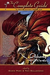 The Complete Guide to Writing Fantasy, Volume One Alchemy with Words (Paperback)