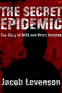 The Secret Epidemic (Hardcover, 1st, Deckle Edge)