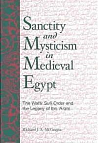 Sanctity and Mysticism in Medieval Egypt: The Wafāʼ Sufi Order and the Legacy of Ibn Al-ʿarabī (Hardcover)