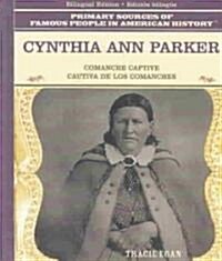 Cynthia Ann Parker: Comanche Captive / Cautiva de Los Comanches (Library Binding)