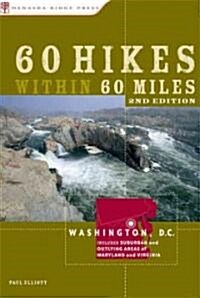 60 Hikes Within 60 Miles: Washington, DC: Including Suburban and Outlying Areas of Maryland and Virginia (Paperback, 2)