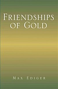 Friendships of Gold (Paperback)