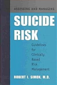 Assessing and Managing Suicide Risk: Guidelines for Clinically Based Risk Management (Paperback)