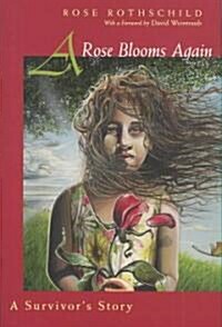 A Rose Blooms Again: A Survivors Story (Hardcover)