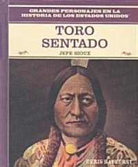 Toro Sentado (Sitting Bull): Jefe Sioux (Sioux War Chief) (Library Binding)