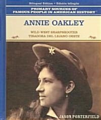 Annie Oakley: Wild West Sharpshooter / Tiradora del Lejano Oeste (Library Binding)