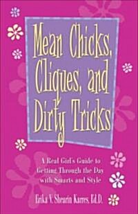 Mean Chicks, Cliques, and Dirty Tricks: A Real Girls Guide to Getting Through the Day with Smarts and Style (Paperback)
