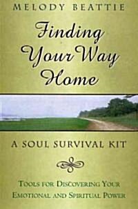 Finding Your Way Home: A Soul Survival Kit (Paperback)