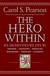 Hero Within - Rev. & Expanded Ed.: Six Archetypes We Live by (Paperback, 3, Revised)