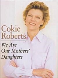 We Are Our Mothers Daughters (Hardcover, 1st, Deckle Edge)