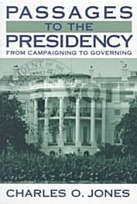 Passages to the Presidency: From Campaigning to Governing (Paperback)