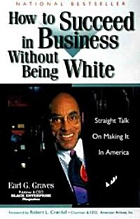 How to Succeed in Business Without Being White: Straight Talk on Making It in America (Paperback)