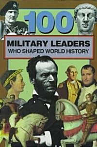 100 Military Leaders Who Shaped World History (Paperback)