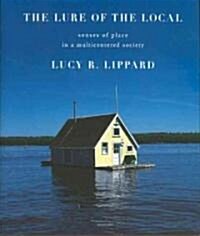 The Lure Of The Local : Senses of Place in a Multicentered Society (Paperback)