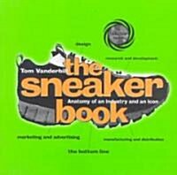 The Sneaker Book: Anatomy of an Industry and an Icon (Paperback)