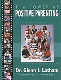Power of Positive Parenting: A Wonderful Way to Raise Children (Paperback)