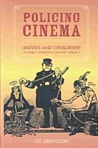 Policing Cinema: Movies and Censorship in Early-Twentieth-Century America (Paperback)