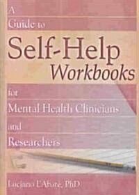 A Guide to Self-Help Workbooks for Mental Health Clinicians and Researchers (Hardcover)