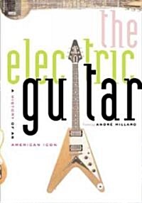 The Electric Guitar: A History of an American Icon (Hardcover)