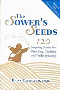 The Sowers Seeds (Revised and Expanded): One Hundred and Twenty Inspiring Stories for Preaching, Teaching and Public Speaking (Paperback, Revised)