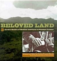 Beloved Land: An Oral History of Mexican Americans in Southern Arizona (Paperback)