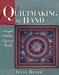 Quiltmaking by Hand: Simple Stitches, Exquisite Quilts (Paperback)